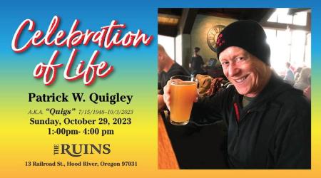 Patrick Quigley Celebration of Life October 29, 2023 at The Ruins in Hood River